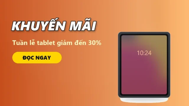 Tuần lễ tablet: giảm đến 30%, tặng bao da và bút cảm ứng